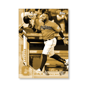 Carlos Santana 2020 Opening Day Baseball Walk This Way Poster Gold Ed. # to 1- artbble-pos-20odbb-6024-gold-s